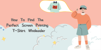 How To Find The Perfect Screen Printing T-Shirt Wholesaler